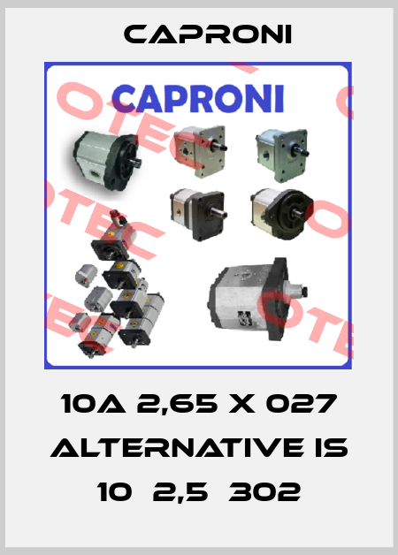10A 2,65 x 027 alternative is 10А2,5Х302 Caproni