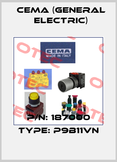 P/N: 187000 Type: P9B11VN Cema (General Electric)