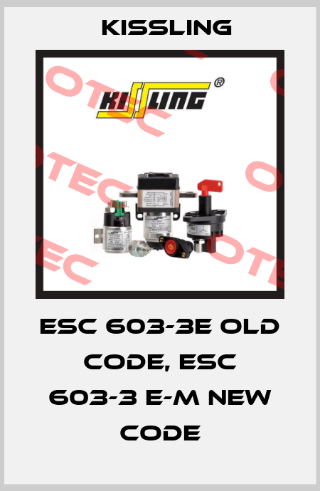 ESC 603-3E old code, ESC 603-3 E-M new code Kissling