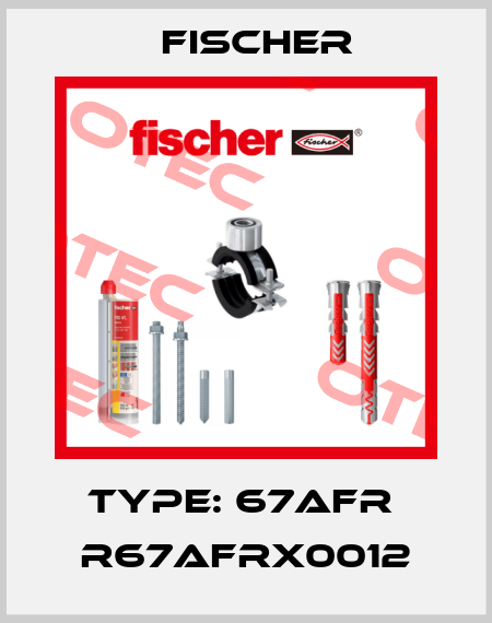 Type: 67AFR  R67AFRX0012 Fischer