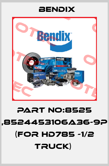 PART NO:8525 ,8524453106A36-9P (FOR HD785 -1/2 TRUCK)  Bendix