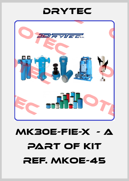 MK30E-FIE-X  - a part of kit ref. MKOE-45 Drytec