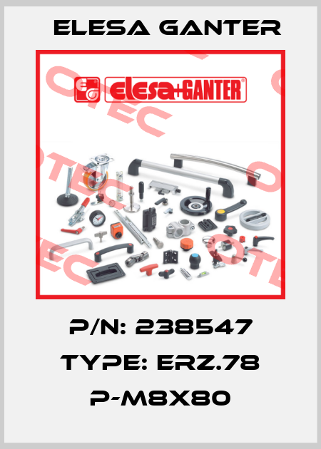 P/N: 238547 Type: ERZ.78 p-M8x80 Elesa Ganter
