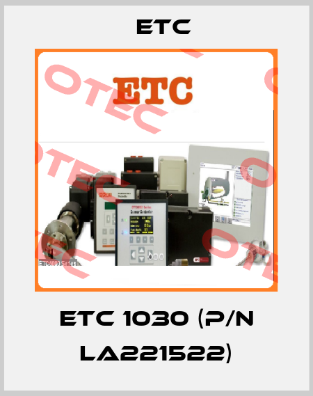 ETC 1030 (P/N LA221522) Etc