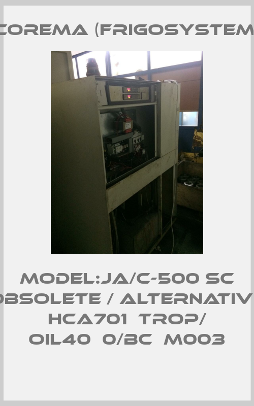 MODEL:JA/C-500 SC obsolete / alternative HCA701‐TROP/ OIL40‐0/BC‐M003-big