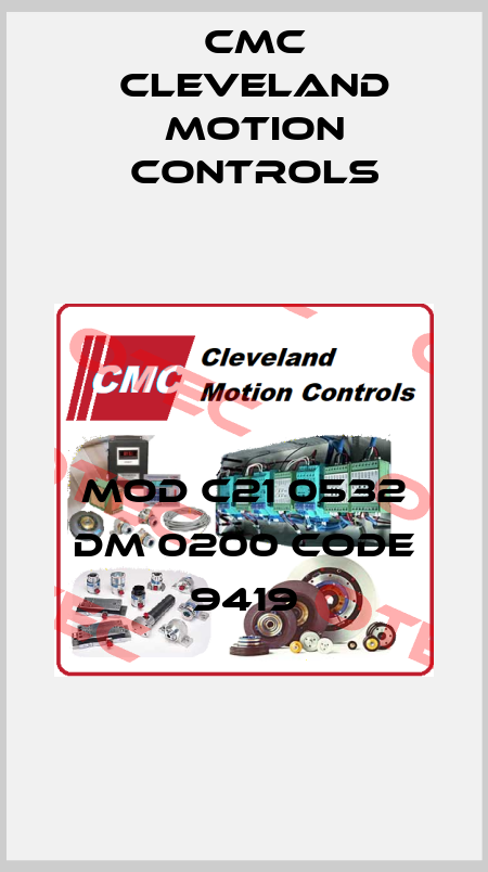 MOD C21 0532 DM 0200 Code 9419 Cmc Cleveland Motion Controls