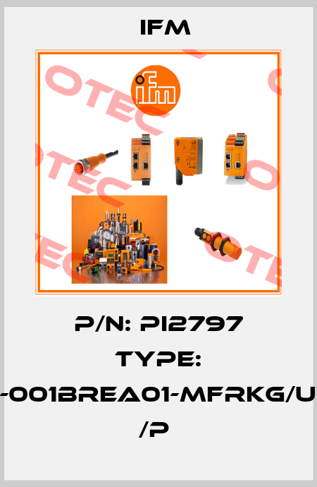 P/N: PI2797 Type: PI-001BREA01-MFRKG/US/      /P  Ifm