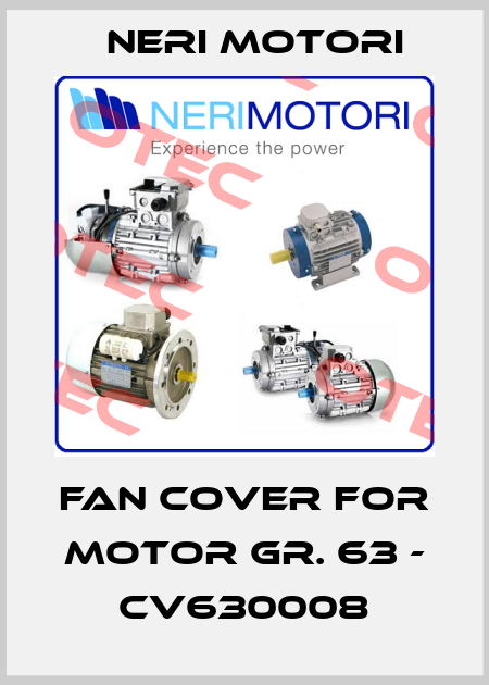 FAN COVER FOR MOTOR GR. 63 - CV630008 Neri Motori