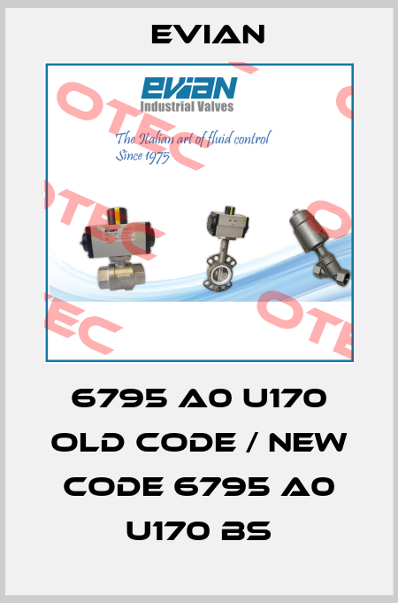 6795 A0 U170 old code / new code 6795 A0 U170 BS Evian