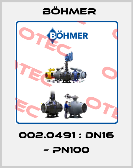 002.0491 : DN16 – PN100 Böhmer