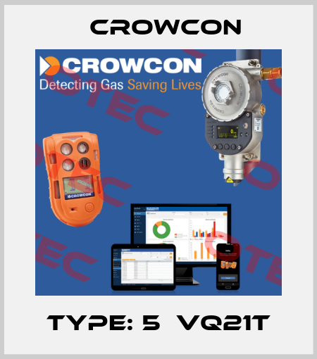 Type: 5  VQ21T Crowcon