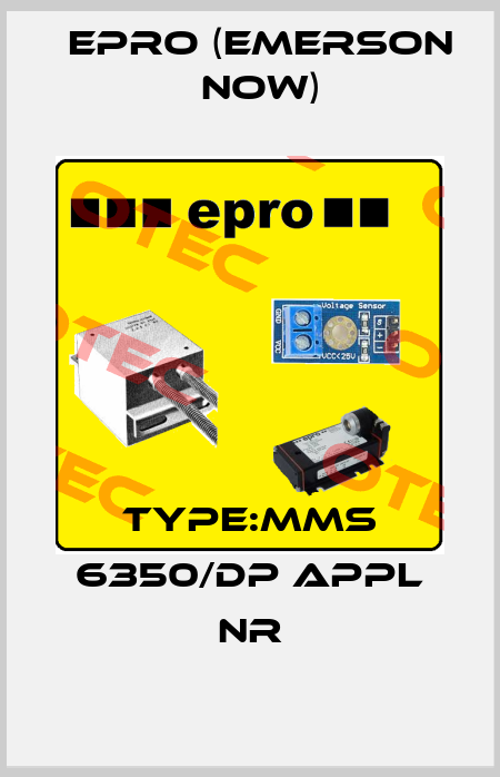 Type:MMS 6350/DP APPL NR Epro (Emerson now)
