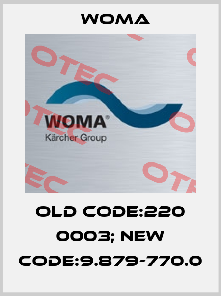 old code:220 0003; new code:9.879-770.0 Woma