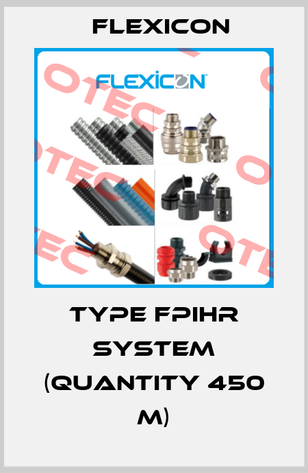 type FPIHR system (quantity 450 m) Flexicon