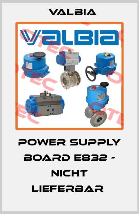 POWER SUPPLY BOARD E832 - NICHT LIEFERBAR  Valbia