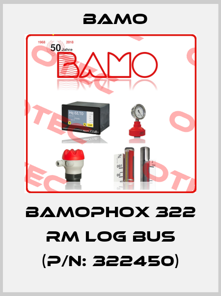 BAMOPHOX 322 RM LOG BUS (P/N: 322450) Bamo