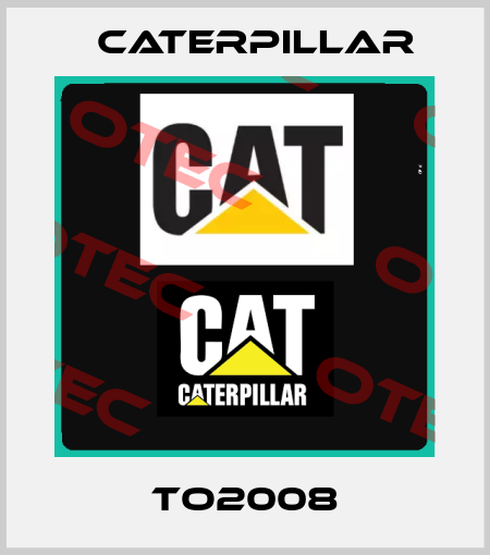 TO2008 Caterpillar