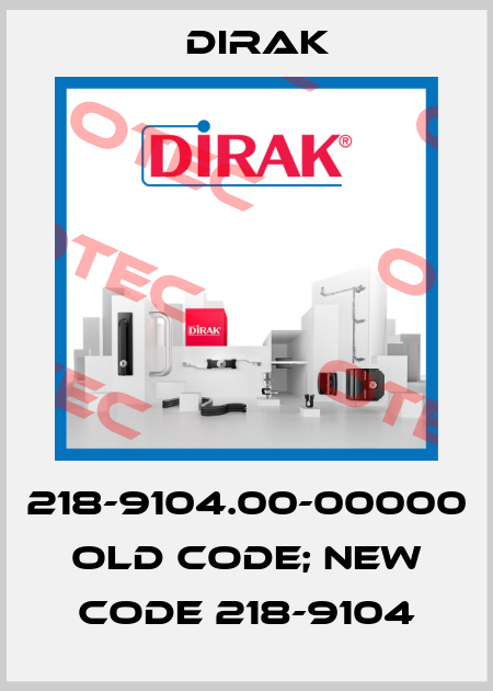 218-9104.00-00000 old code; new code 218-9104 Dirak