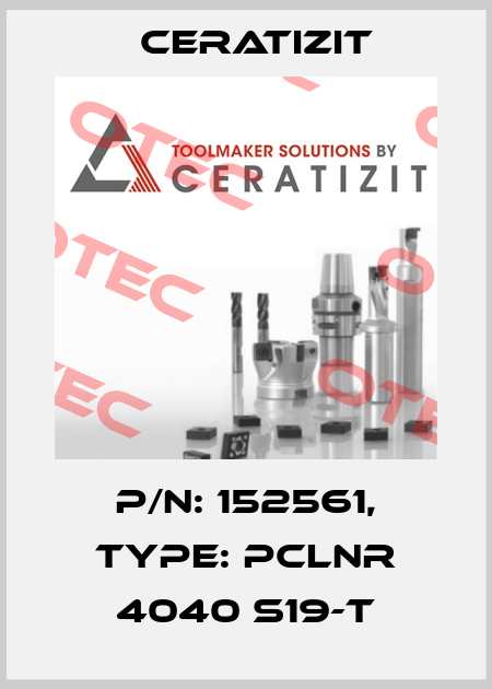 P/N: 152561, Type: PCLNR 4040 S19-T Ceratizit