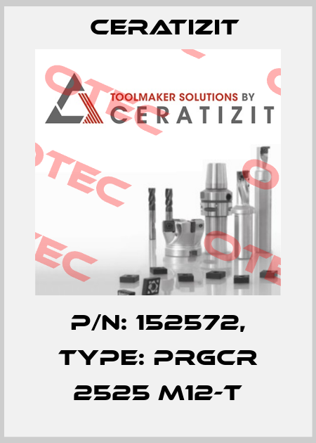 P/N: 152572, Type: PRGCR 2525 M12-T Ceratizit