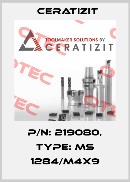 P/N: 219080, Type: MS 1284/M4X9 Ceratizit