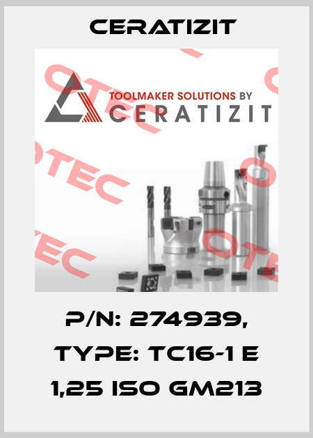 P/N: 274939, Type: TC16-1 E 1,25 ISO GM213 Ceratizit