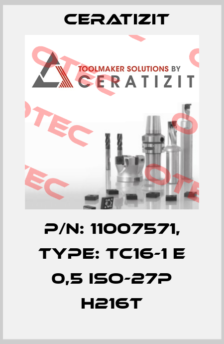 P/N: 11007571, Type: TC16-1 E 0,5 ISO-27P H216T Ceratizit