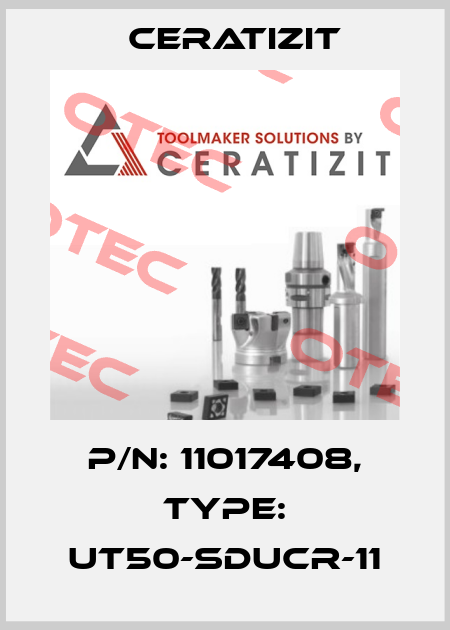 P/N: 11017408, Type: UT50-SDUCR-11 Ceratizit