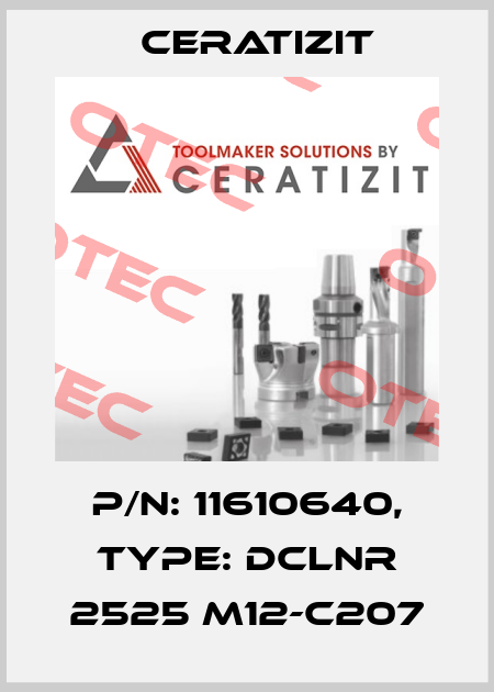 P/N: 11610640, Type: DCLNR 2525 M12-C207 Ceratizit
