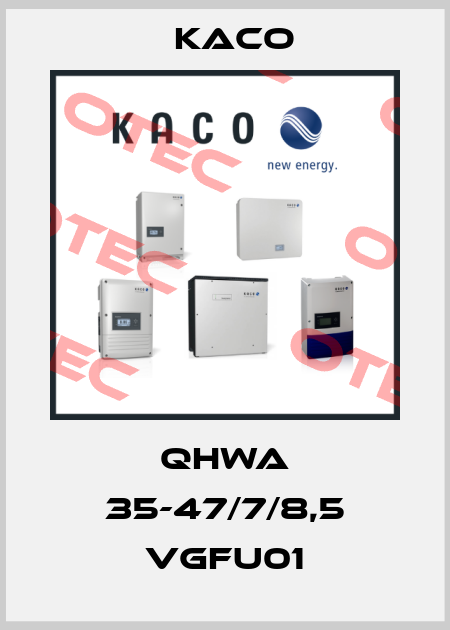 QHWA 35-47/7/8,5 VGFU01 Kaco