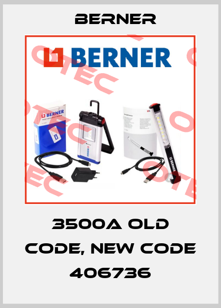 3500A old code, new code 406736 Berner