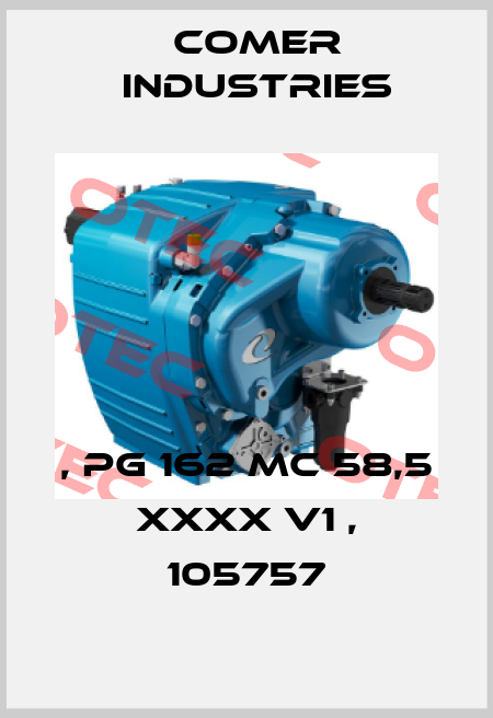 , PG 162 MC 58,5 xxxx V1 , 105757 Comer Industries