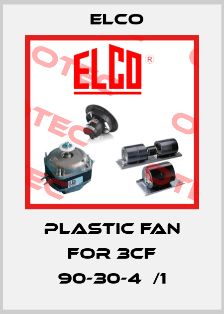 Plastic fan for 3cf 90-30-4  /1 Elco