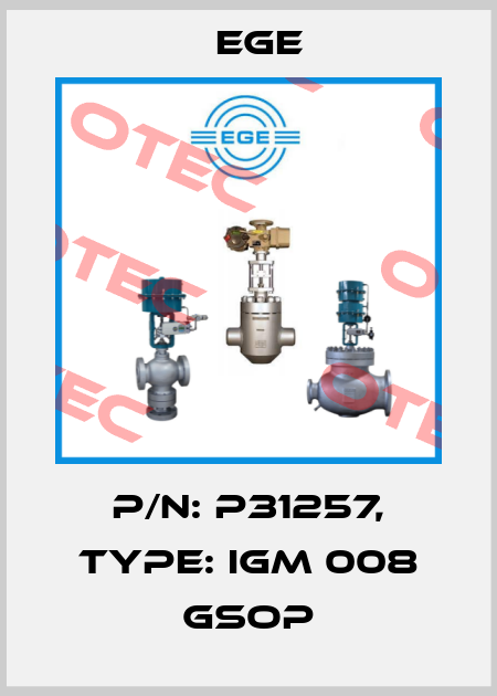 p/n: P31257, Type: IGM 008 GSOP Ege