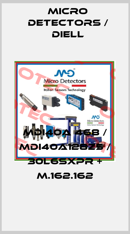 MDI40A 468 / MDI40A128Z5 / 30L6SXPR + M.162.162
 Micro Detectors / Diell