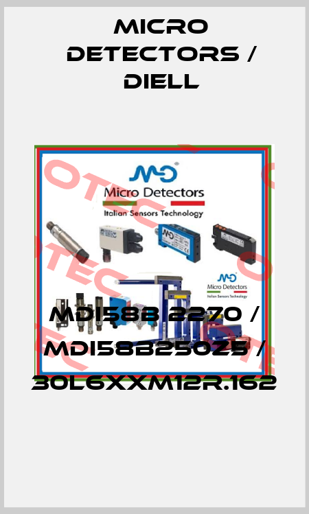 MDI58B 2270 / MDI58B250Z5 / 30L6XXM12R.162
 Micro Detectors / Diell
