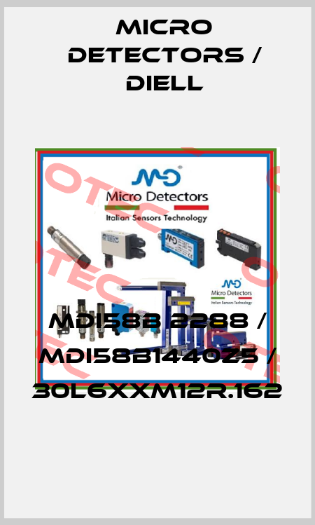 MDI58B 2288 / MDI58B1440Z5 / 30L6XXM12R.162
 Micro Detectors / Diell