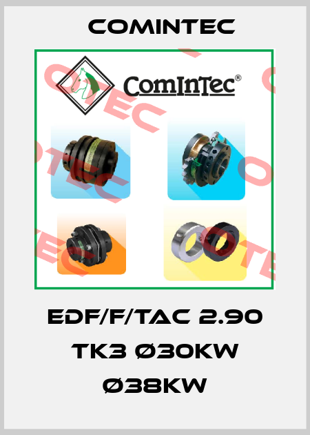 EDF/F/TAC 2.90 TK3 ø30kw ø38kw Comintec
