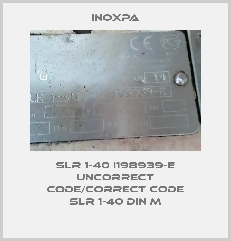 SLR 1-40 I198939-E uncorrect code/correct code SLR 1-40 DIN M-big