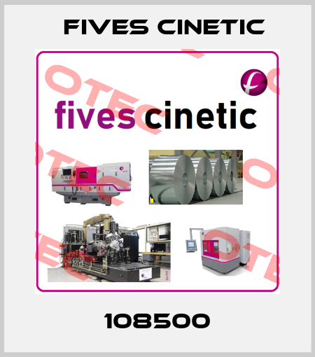 108500 Fives Cinetic