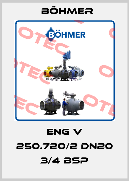 ENG V 250.720/2 DN20 3/4 BSP Böhmer