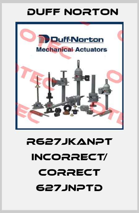 R627JKANPT Incorrect/ correct 627JNPTD Duff Norton