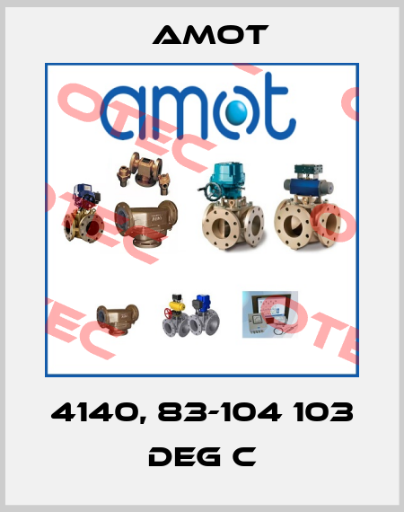 4140, 83-104 103 deg C Amot