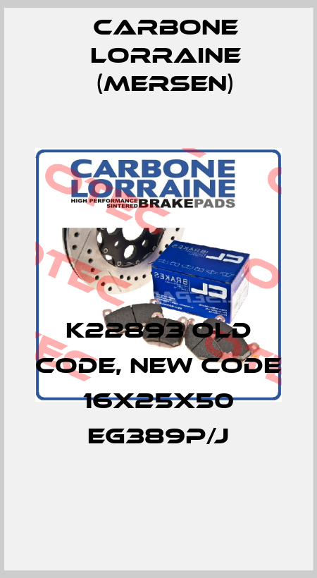 K22893 old code, new code 16X25X50 EG389P/J Carbone Lorraine (Mersen)