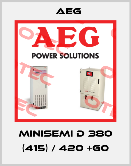 MINISEMI D 380 (415) / 420 +G0 AEG