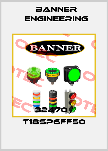 32470 / T18SP6FF50 Banner Engineering