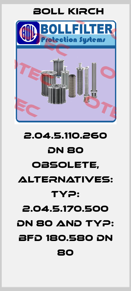 2.04.5.110.260 DN 80 obsolete, alternatives: Typ: 2.04.5.170.500 DN 80 and Typ: BFD 180.580 DN 80 Boll Kirch