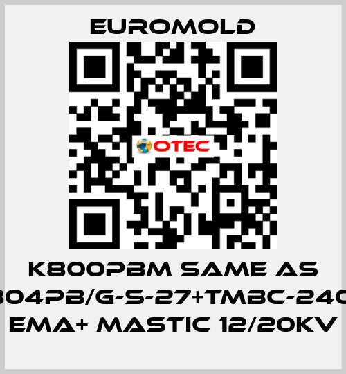 K800PBM same as 3x(K804PB/G-S-27+TMBC-240.400) EMA+ MASTIC 12/20KV EUROMOLD