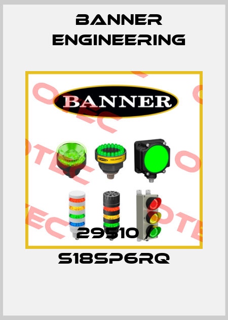 29510 / S18SP6RQ Banner Engineering