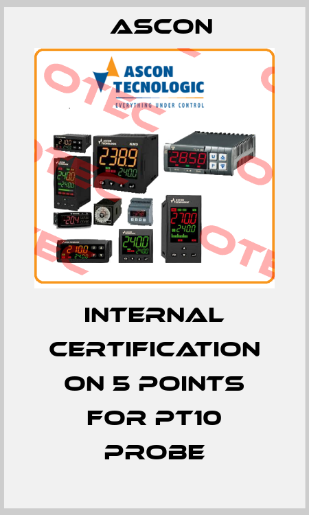 internal certification on 5 points for PT10 probe Ascon